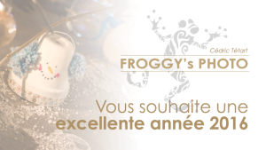 Froggy's Photo vous souhaite une bonne année 2016